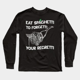 White version Eat Spaghetti To Forgetti Your Regretti Long Sleeve T-Shirt